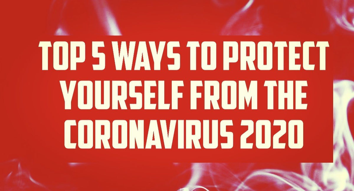The Top 5 Things You Can Do Today To Help Protect Yourself From The COVID-19 Coronavirus