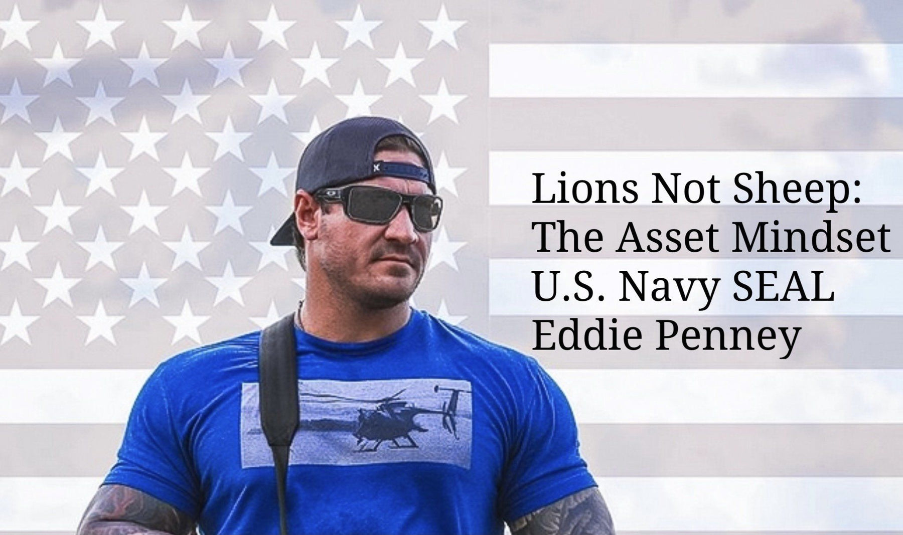 Lions Not Sheep: Navigating Today's World As An Asset With Navy SEAL Eddie Penney